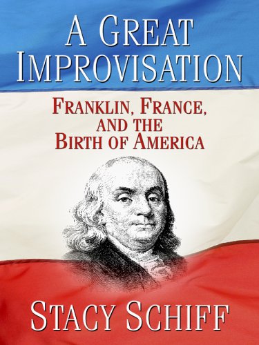9780786278329: A Great Improvisation: Franklin, France, And the Birth of America (Thorndike Press Large Print American History Series)