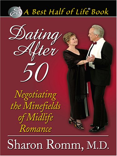 Stock image for Dating After 50: Negotiating the Minefields of Midlife Romance for sale by ThriftBooks-Atlanta