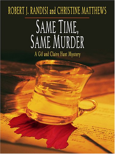 Same Time, Same Murder: A Gil and Claire Hunt Mystery (9780786278992) by Robert J. Randisi; Christine Matthews