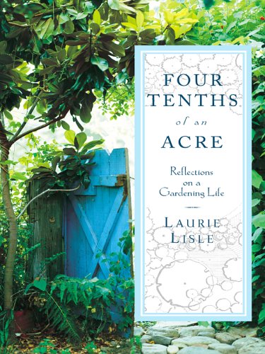 Stock image for Four Tenths of an Acre: Reflections on a Gardening Life for sale by More Than Words