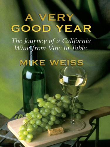 9780786279685: A Very Good Year: The Journey of a California Wine From Vine to Table