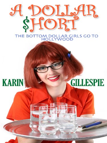 9780786280476: A Dollar Short: The Bottom Dollar Girls Go Hollywood
