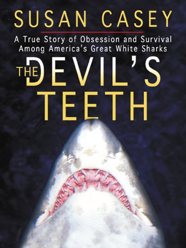 9780786281084: The Devil's Teeth: A True Story of Obsession And Survival Among America's Great White Sharks (THORNDIKE PRESS LARGE PRINT NONFICTION SERIES)