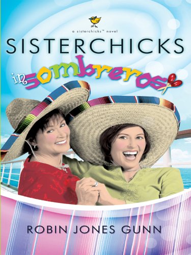 Sisterchicks In Sombreros! A Sisterchick Novel (9780786281572) by Robin Jones Gunn