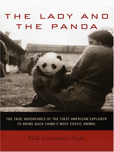 Beispielbild fr The Lady and the Panda : The True Adventures of the First American Explorer to Bring Back China's Most Exotic Animal zum Verkauf von Better World Books