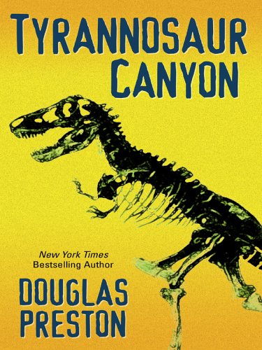Tyrannosaur Canyon (9780786281893) by Douglas Preston