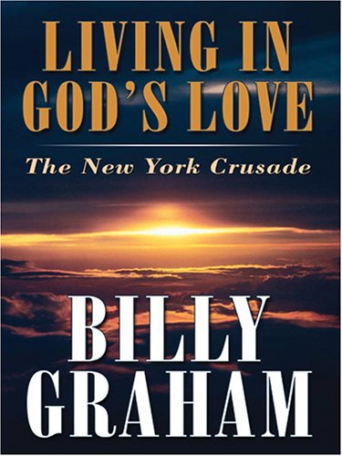9780786282470: Living In God's Love: The New York Crusade