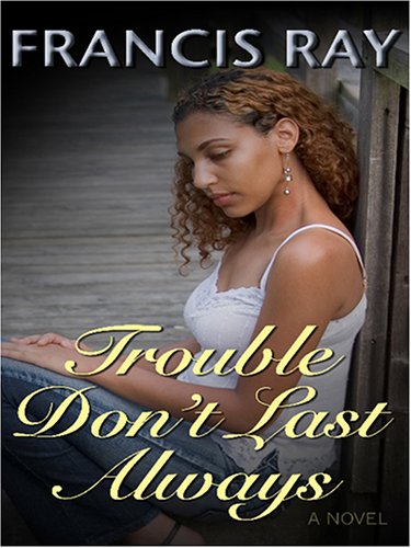 Imagen de archivo de Trouble Don't Last Always a la venta por Better World Books