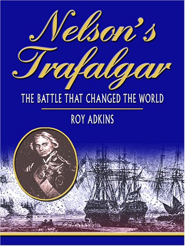 Stock image for Nelson's Trafalgar: The Battle That Changed the World (THORNDIKE PRESS LARGE PRINT NONFICTION SERIES) for sale by WorldofBooks