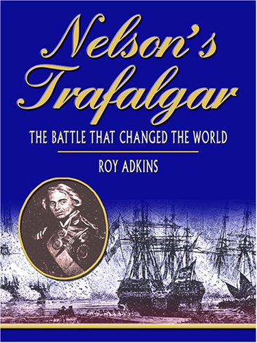 9780786282630: Nelson's Trafalgar: The Battle That Changed the World (THORNDIKE PRESS LARGE PRINT NONFICTION SERIES)