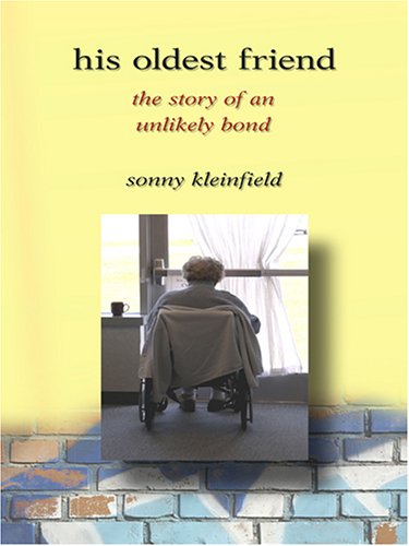 His Oldest Friend: The Story of an Unlikely Bond (9780786282647) by Sonny Kleinfield