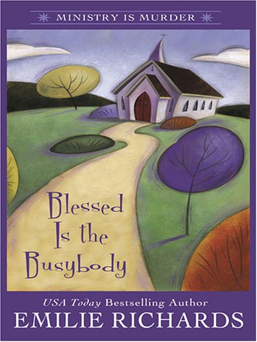 Blessed Is the Busybody (9780786282951) by Richards, Emilie