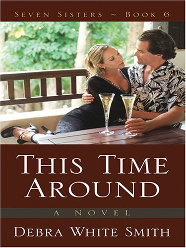 This Time Around (The Seven Sisters Series, Book 6) - Debra White Smith