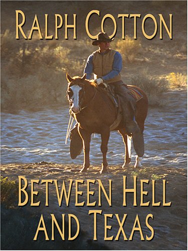 Between Hell and Texas (9780786283385) by Cotton, Ralph W.