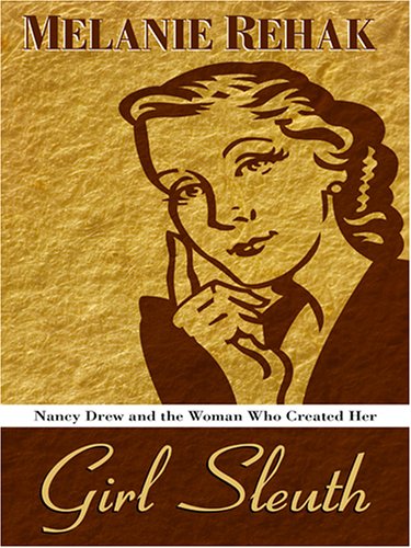 9780786283453: Girl Sleuth: Nancy Drew And the Women Who Created Her (THORNDIKE PRESS LARGE PRINT NONFICTION SERIES)