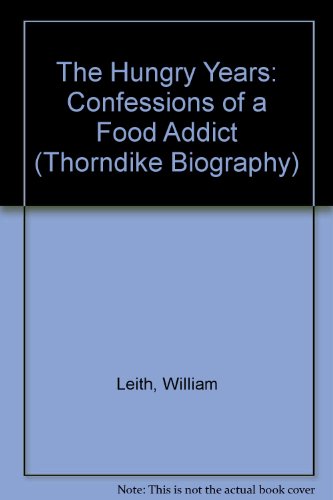 9780786283736: The Hungry Years: Confessions of a Food Addict (Thorndike Press Large Print Biography Series)