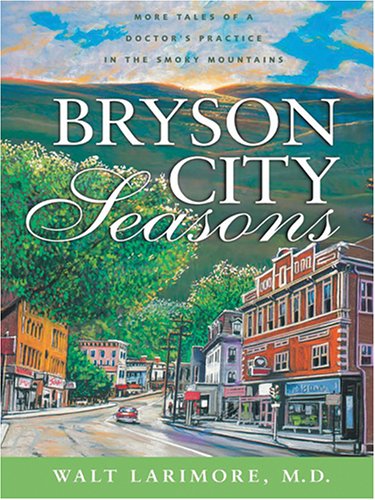 Beispielbild fr Bryson City Seasons : More Tales of a Doctor's Practice in the Smoky Mountains zum Verkauf von Better World Books