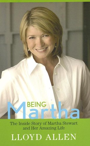 Beispielbild fr Being Martha : The Inside Story of Martha Stewart and Her Amazing Life zum Verkauf von Better World Books