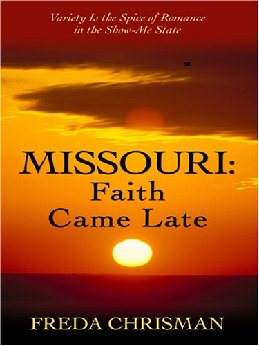 Missouri: Faith Came Late (Heartsong Novella in Large Print) (9780786284252) by Chrisman, Freda
