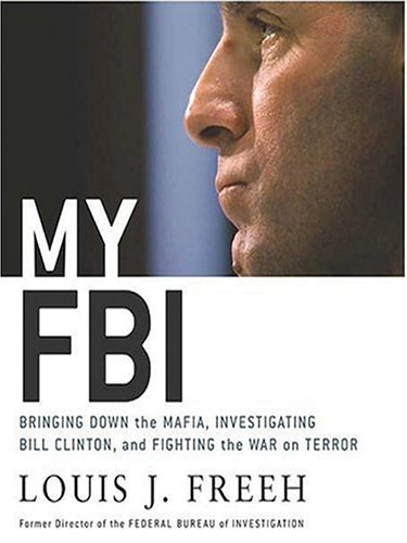 Imagen de archivo de My FBI: Bringing Down the Mafia, Investigating Bill Clinton, and Fighting the War on Terror a la venta por HPB-Emerald