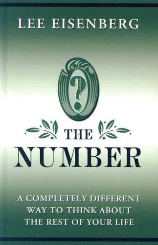 Stock image for The Number : A Completely Different Way to Think about the Rest of Your Life for sale by Better World Books