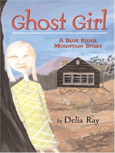 Beispielbild fr Ghost Girl : A Blue Ridge Mountain Story zum Verkauf von Better World Books