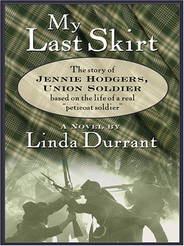 Stock image for My Last Skirt: The Story of Jennie Hodgers, Union Soldier for sale by ThriftBooks-Atlanta