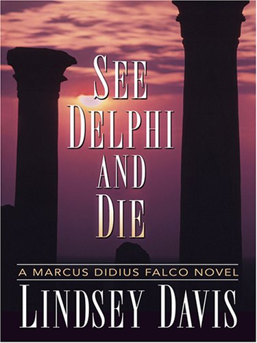 Stock image for See Delphi and Die: A Marcus Didius Falco Novel (Thorndike Press Large Print Mystery Series) for sale by WorldofBooks