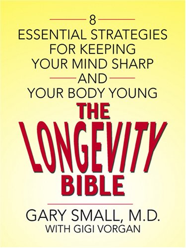 Stock image for The Longevity Bible : 8 Essential Strategies for Keeping Your Mind Sharp and Your Body Young for sale by Better World Books