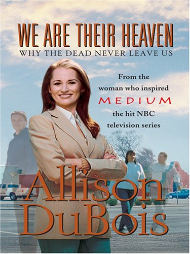 9780786289998: We Are Their Heaven: Why the Dead Never Leave Us (Thorndike Press Large Print Core Series)