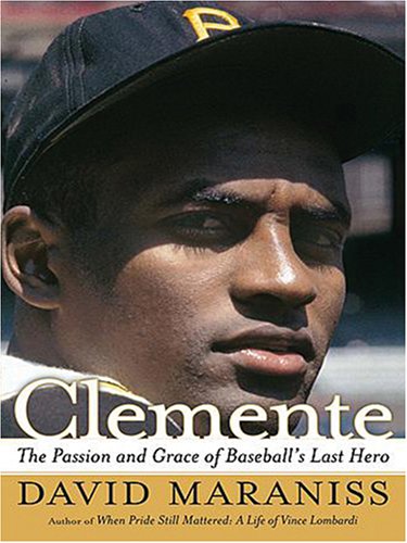 9780786290154: Clemente: The Passion And Grace of Baseball's Last Hero