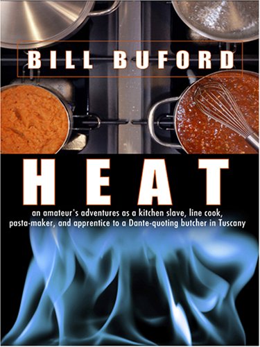 9780786290574: Heat: An Amateur's Adventures As Kitchen Slave, Line Cook, Pasta-Maker, And Apprentice to a Dante-Quoting Butcher in Tuscany