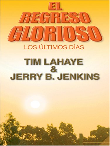 Imagen de archivo de El Regreso Glorioso: Los Ultimos Dias (Spanish Edition) a la venta por Jenson Books Inc