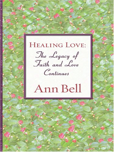 Stock image for Healing Love : The Legacy of Faith and Love Continues for sale by Better World Books