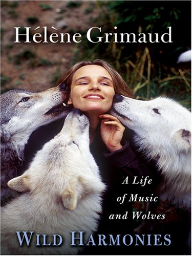 Stock image for Wild Harmonies : A Life of Music and Wolves for sale by Better World Books