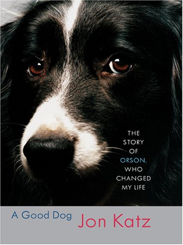 Beispielbild fr A Good Dog : The Story of Orson, Who Changed My Life zum Verkauf von Better World Books: West