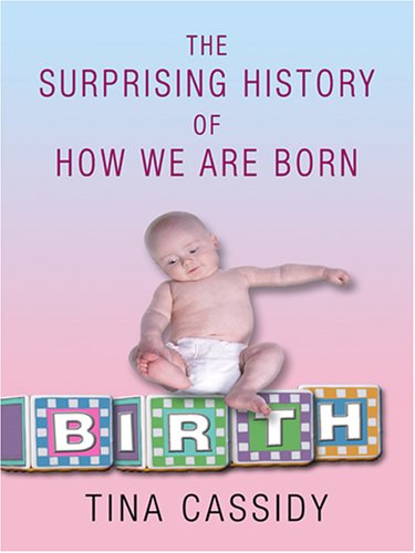9780786292691: Birth: The Surprising History of How We Are Born (Thorndike Press Large Print Nonfiction Series)