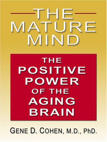 Stock image for The Mature Mind : The Positive Power of the Aging Brain for sale by Better World Books