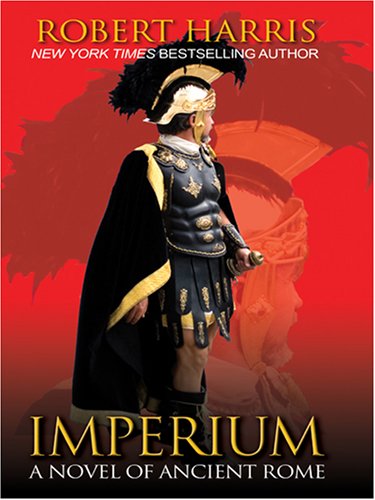 Imperium: A Novel of Ancient Rome (Throndike Press Large Print Historical Fiction)