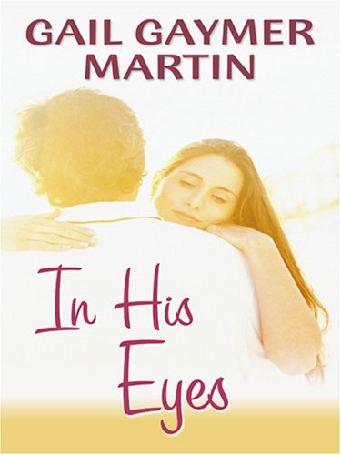 In His Eyes (9780786293155) by Martin, Gail Gaymer