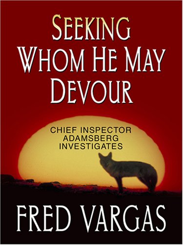 Stock image for Seeking Whom He May Devour : Chief Inspector Adamsberg Investigates for sale by Better World Books