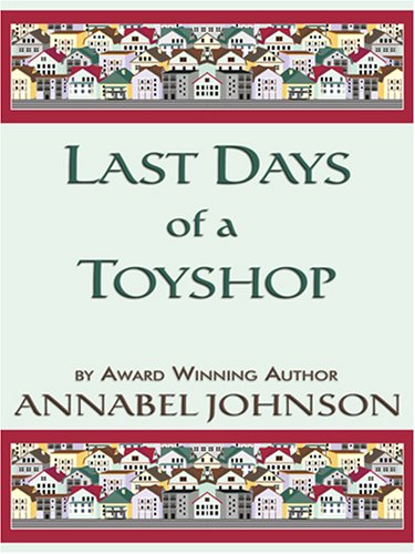 Last Days of a Toyshop (9780786293728) by Johnson, Annabel