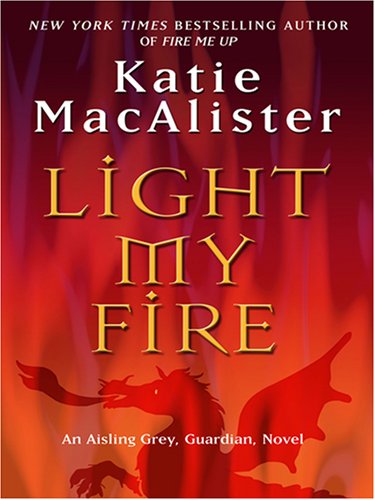 9780786294282: Light My Fire (Thorndike Press Large Print Romance Series; Aisling Grey Guardian)