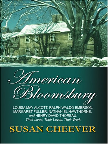 9780786295210: American Bloomsbury: Louisa May Alcott, Ralph Waldo Emerson, Margaret Fuller, Nathaniel Hawthorne and Henry David Thoreau: Their Lives, Their Loves, ... Press Large Print Nonfiction Series)