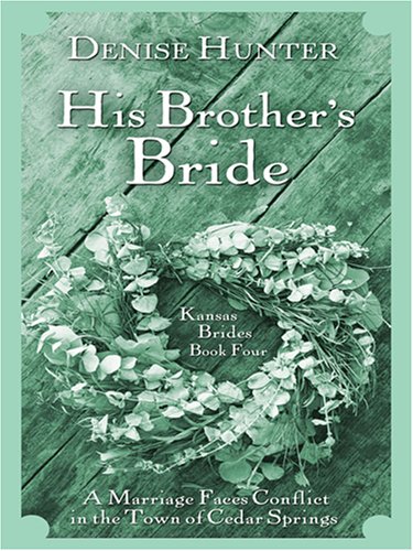 Kansas Brides: His Brother's Bride (Heartsong Novella in Large Print) (9780786295326) by Hunter, Denise