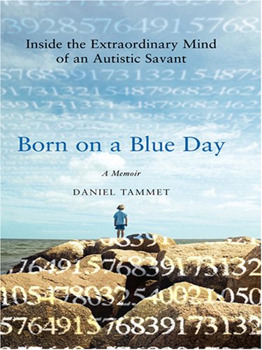 Beispielbild fr Born on a Blue Day : Inside the Extraordinary Mind of an Autistic Savant zum Verkauf von Better World Books: West