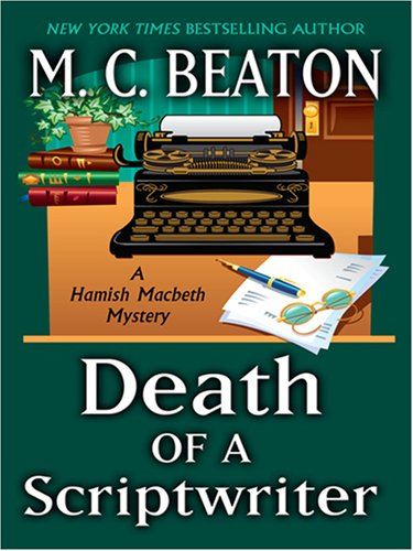 9780786295869: Death of a Scriptwriter (Hamish Macbeth Mystery)