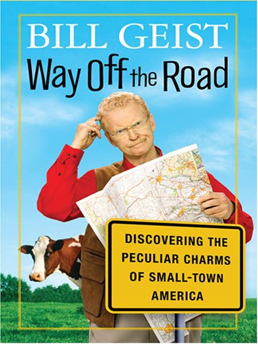 Imagen de archivo de Way off the Road : Discovering the Peculiar Charms of Small-Town America a la venta por Better World Books: West