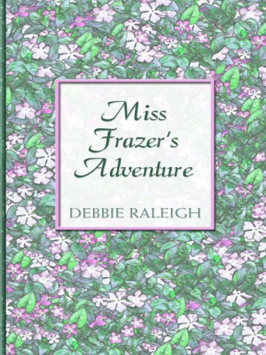 Miss Frazer's Adventure (Thorndike Large Print Candlelight Series) (9780786296934) by Raleigh, Debbie