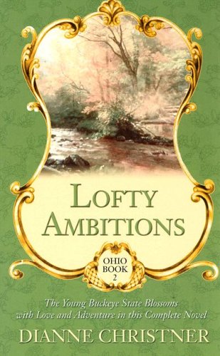 Stock image for Lofty Ambitions : The Young Buckeye State Blossoms with Love and Adventure in This Complete Novel for sale by Better World Books